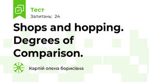 Shops and hopping. Degrees of Comparison.