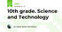 10th grade. Science and Technology 