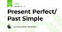 Present Perfect/ Past Simple