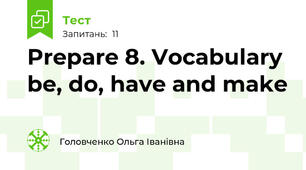 Prepare 8. Vocabulary be, do, have and make
