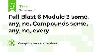 Full Blast 6 Module 3 some, any, no. Compounds some, any, no, every