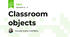 Classroom objects