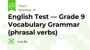 English Test — Grade 9 Vocabulary Grammar (phrasal verbs)
