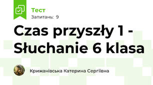 Czas przyszły 1 - Słuchanie 6 klasa