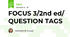 FOCUS 3/2nd ed/ QUESTION TAGS
