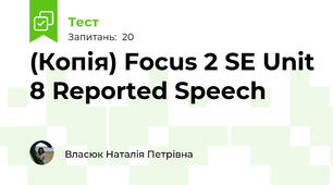 (Копія) Focus 2 SE Unit 8 Reported Speech