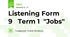Listening Form 9   Term 1  "Jobs"