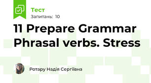 11 Prepare Grammar Phrasal verbs. Stress