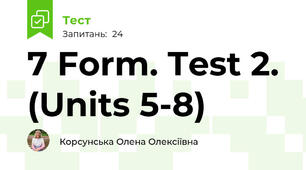 7 Form. Test 2. (Units 5-8)