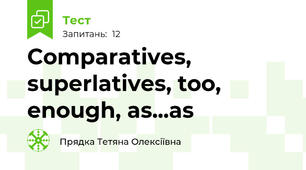 Comparatives, superlatives, too, enough, as...as