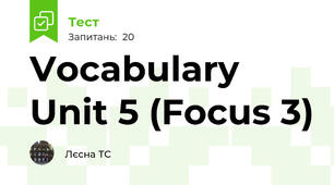 Vocabulary Unit 5 (Focus 3)