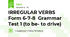 IRREGULAR VERBS    Form 6-7-8  Grammar Test 1 (to be- to drive) 