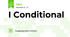 I Conditional 
