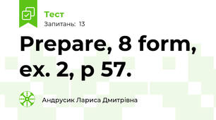 Prepare, 8 form,  ex. 2, p 57. 