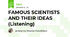 FAMOUS SCIENTISTS AND THEIR IDEAS (Listening)