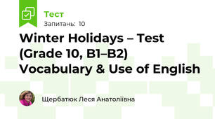 Winter Holidays – Test (Grade 10, B1–B2) Vocabulary & Use of English