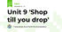 Unit 9 'Shop till you drop'