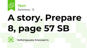 A story. Prepare 8, page 57 SB