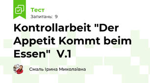 Kontrollarbeit "Der Appetit Kommt beim Essen"  V.1