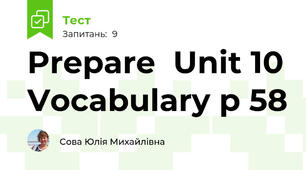 Prepare  Unit 10 Vocabulary p 58