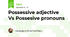 Possessive adjective Vs Possesive pronouns