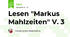 Lesen "Markus Mahlzeiten" V. 3