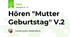 Hören "Mutter Geburtstag" V.2