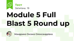  Module 5 Full Blast 5 Round up
