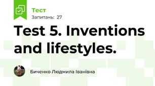 Test 5. Inventions and lifestyles.