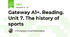 Gateway A1+. Reading. Unit 7. The history of sports
