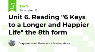 Unit 6. Reading "6 Keys to a Longer and Happier Life" the 8th form 