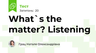 What`s the matter? Listening