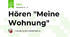 Hören "Meine Wohnung"