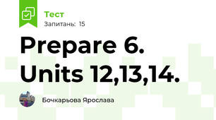 Prepare 6. Units 12,13,14.