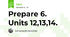 Prepare 6. Units 12,13,14.