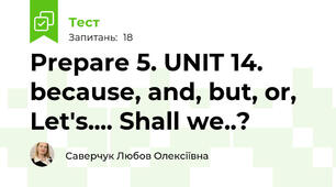 Prepare 5. UNIT 14. because, and, but, or, Let's.... Shall we..?