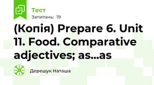 (Копія) Prepare 6. Unit 11. Food. Comparative adjectives; as...as