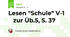 Lesen "Schule" V-1    zur Üb.5, S. 37