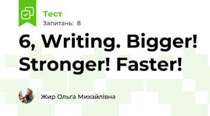 6, Writing. Bigger! Stronger! Faster!