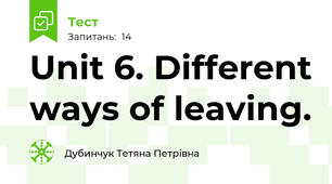 Unit 6. Different ways of leaving.
