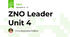 ZNO Leader Unit 4