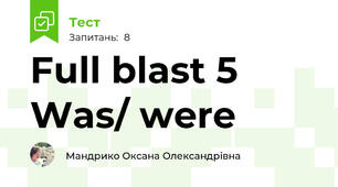 Full blast 5  Was/ were