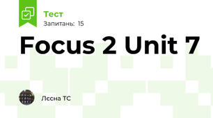 Focus 2 Unit 7