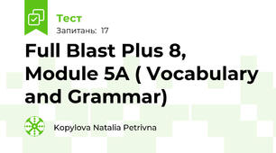 Full Blast Plus 8, Module 5A ( Vocabulary and Grammar)