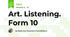 Art. Listening. Form 10