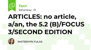 ARTICLES: no article, a/an, the 5.2 (B)/FOCUS 3/SECOND EDITION