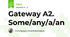 Gateway A2. Some/any/a/an
