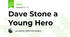 Dave Stone a Young Hero