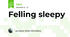 Felling sleepy