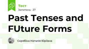Past Tenses and FUture Forms 